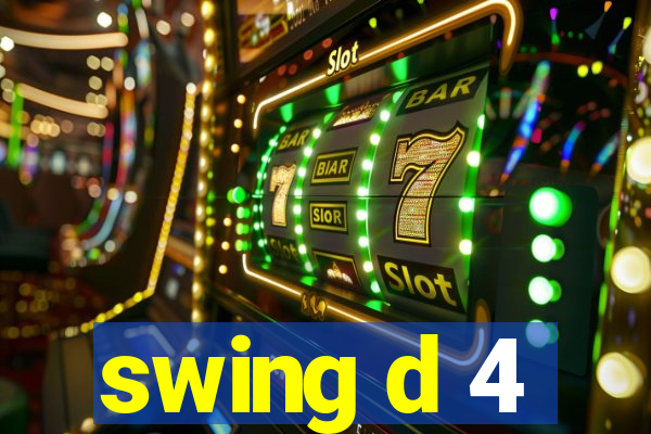 swing d 4