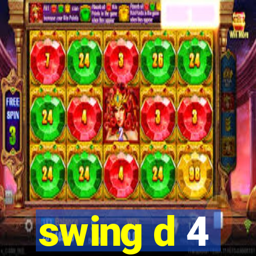 swing d 4