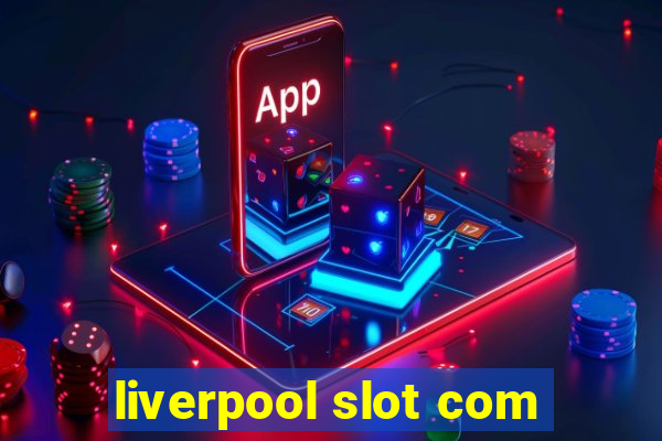 liverpool slot com