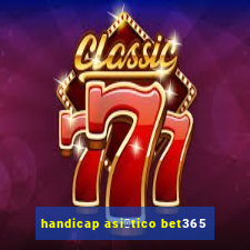 handicap asi谩tico bet365