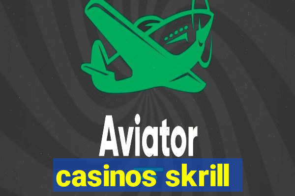 casinos skrill