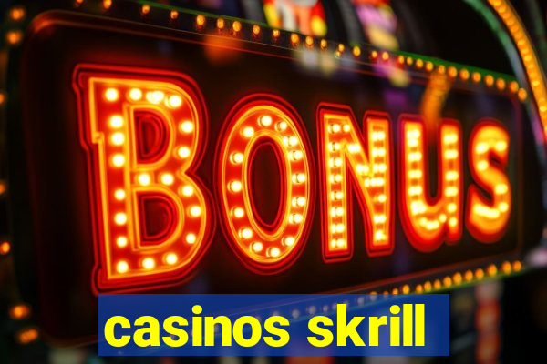 casinos skrill