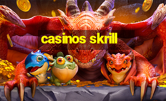 casinos skrill