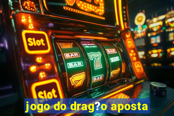 jogo do drag?o aposta