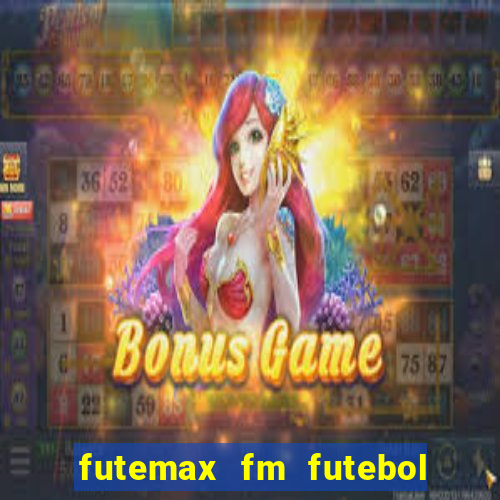 futemax fm futebol ao vivo