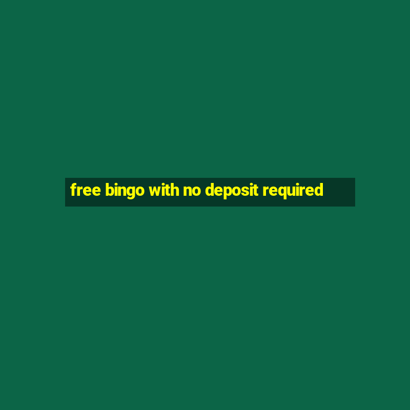 free bingo with no deposit required