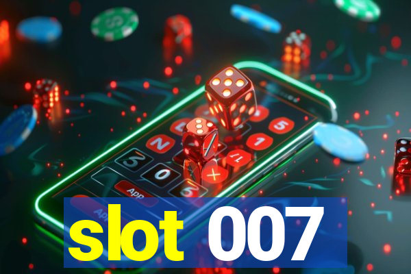 slot 007