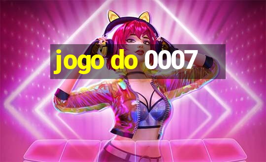 jogo do 0007