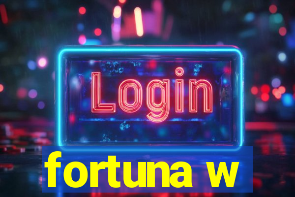 fortuna w