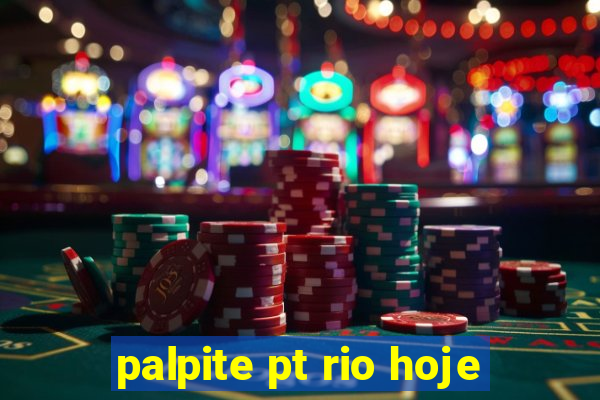 palpite pt rio hoje