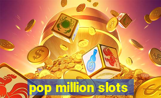 pop million slots