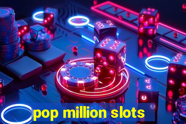 pop million slots