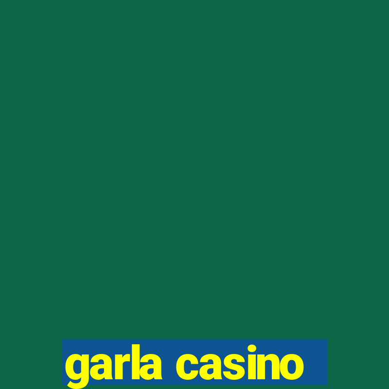 garla casino