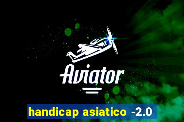 handicap asiatico -2.0