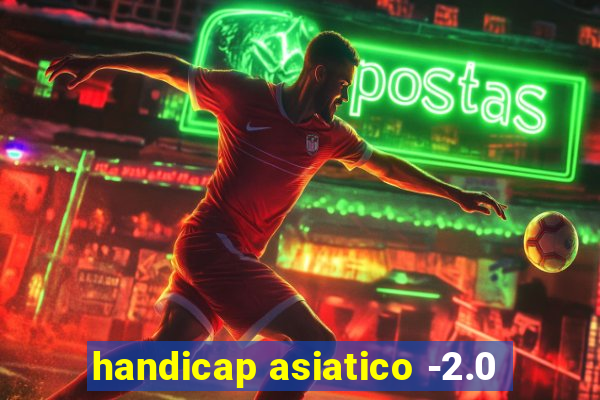 handicap asiatico -2.0