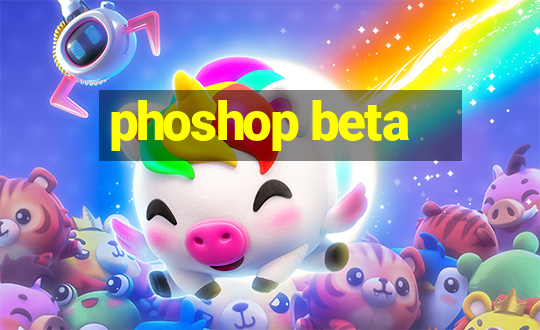 phoshop beta