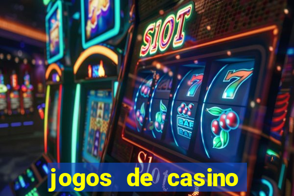 jogos de casino ganhar dinheiro