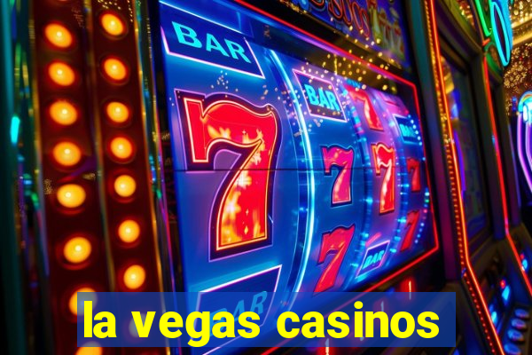 la vegas casinos