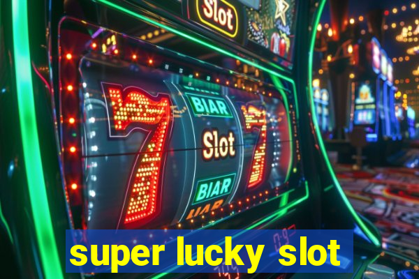 super lucky slot