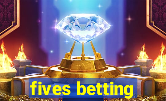 fives betting