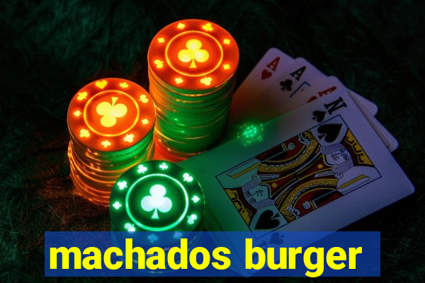 machados burger