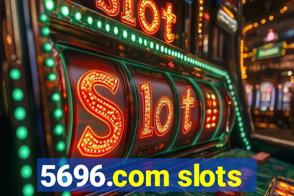 5696.com slots