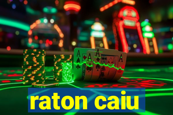 raton caiu