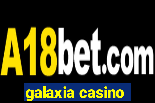 galaxia casino