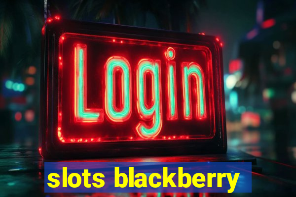 slots blackberry