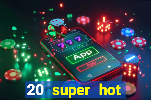 20 super hot casino game