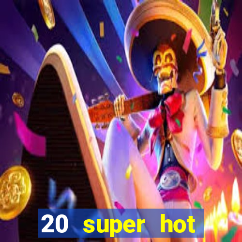 20 super hot casino game