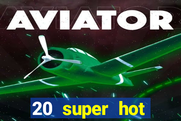 20 super hot casino game