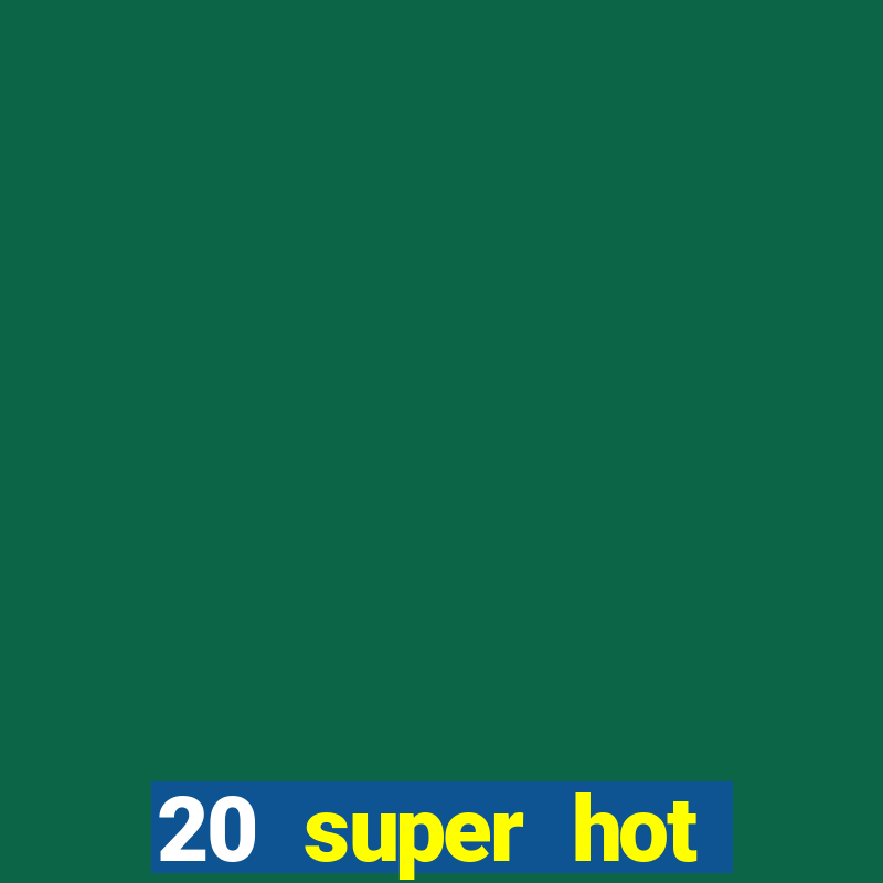 20 super hot casino game