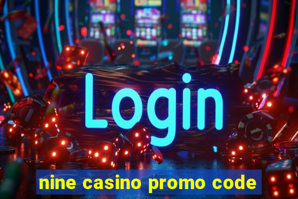 nine casino promo code