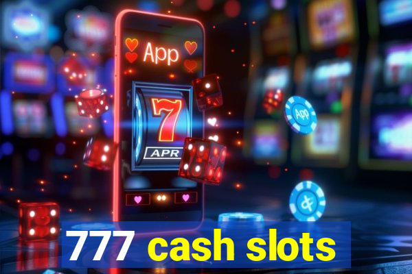 777 cash slots