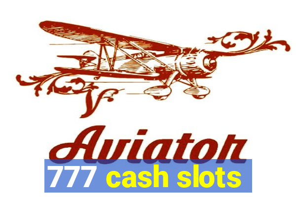 777 cash slots