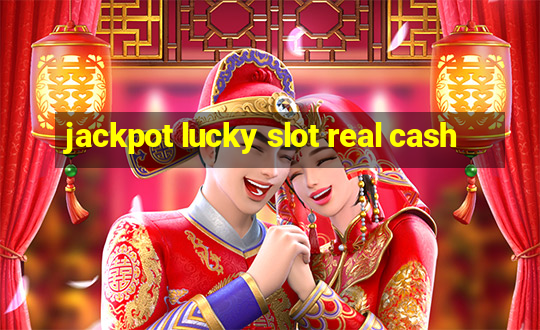 jackpot lucky slot real cash