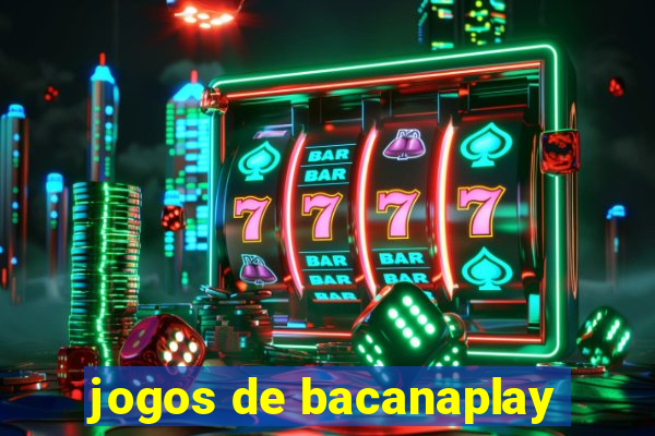 jogos de bacanaplay