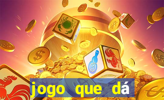 jogo que dá dinheiro real