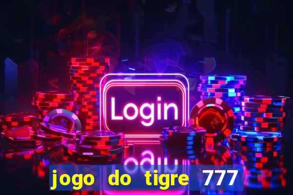 jogo do tigre 777 fortune tiger