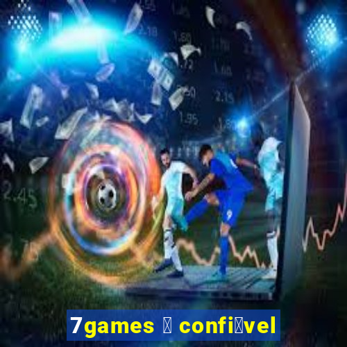 7games 茅 confi谩vel