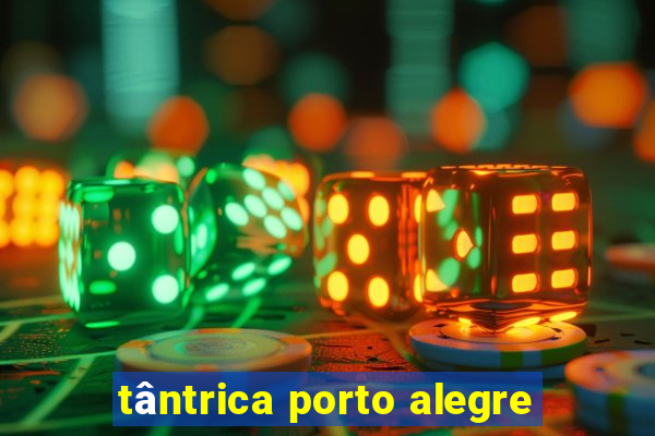 tântrica porto alegre