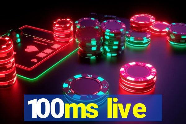 100ms live