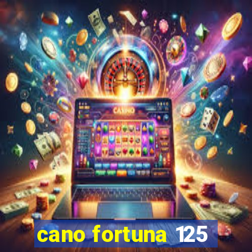 cano fortuna 125