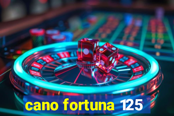 cano fortuna 125