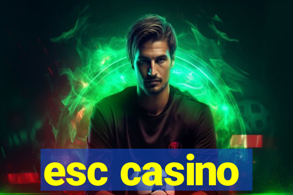 esc casino