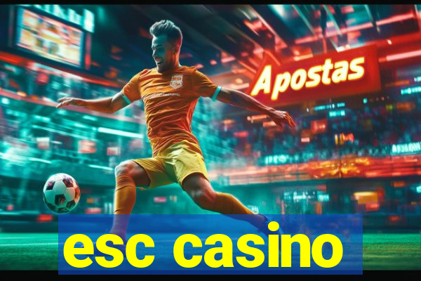 esc casino