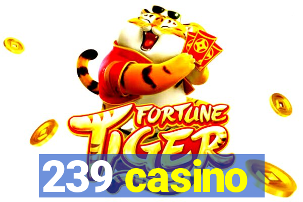 239 casino