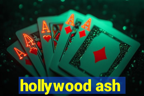 hollywood ash