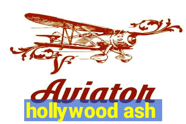 hollywood ash